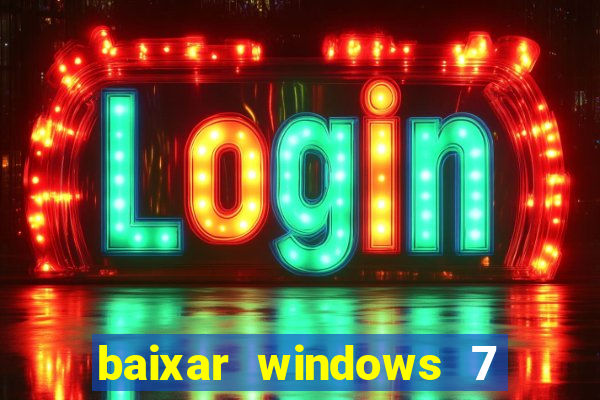 baixar windows 7 ultimate 64 bits com todos os drivers