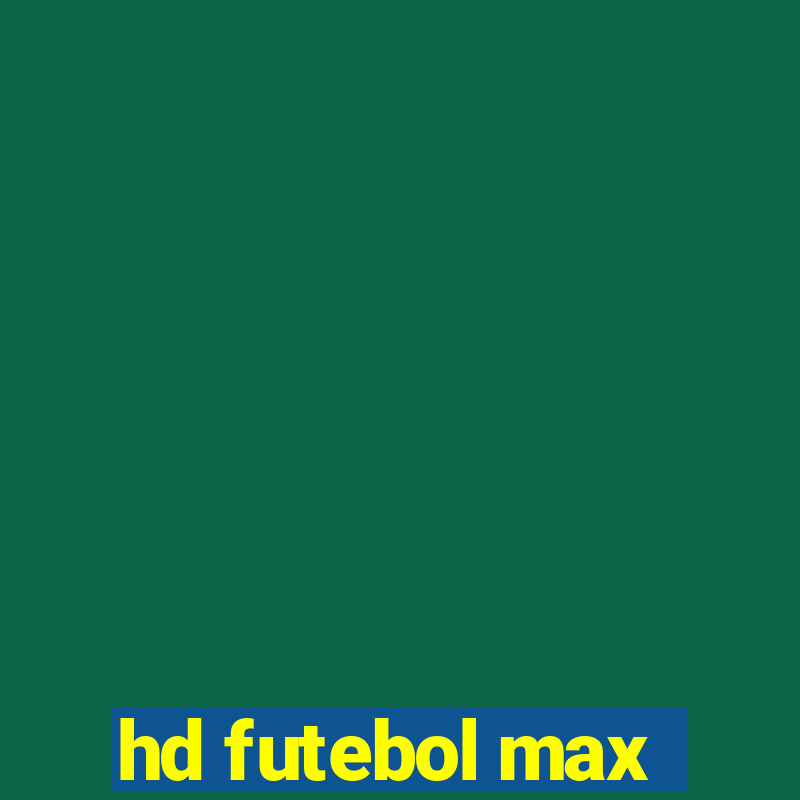 hd futebol max