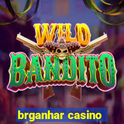 brganhar casino