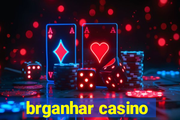 brganhar casino