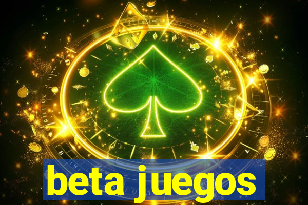 beta juegos