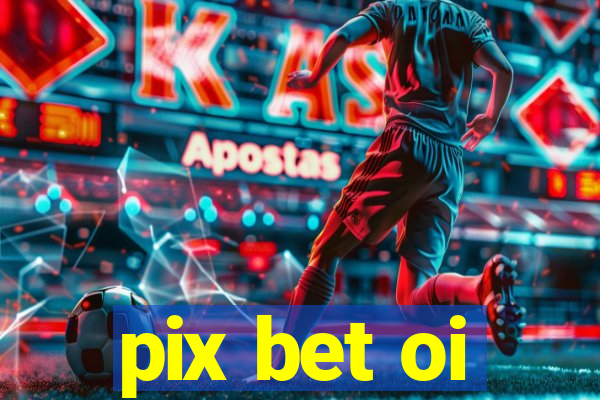 pix bet oi