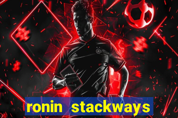 ronin stackways slot free play