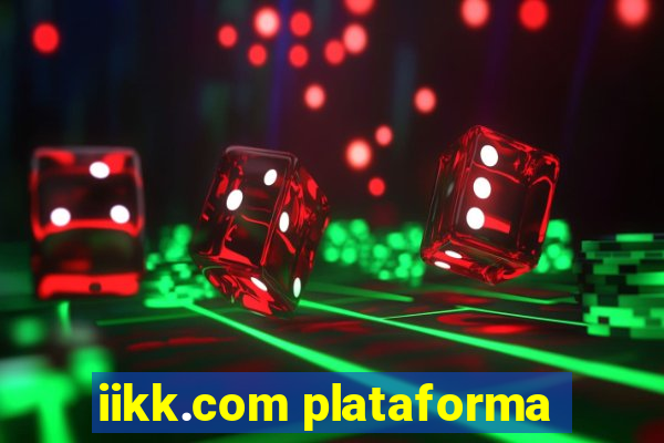 iikk.com plataforma