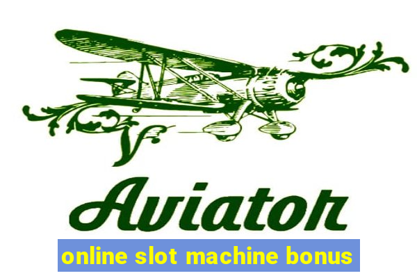 online slot machine bonus