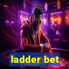 ladder bet