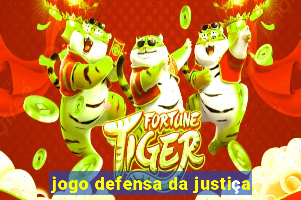 jogo defensa da justiça