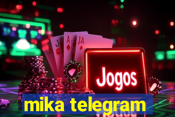 mika telegram