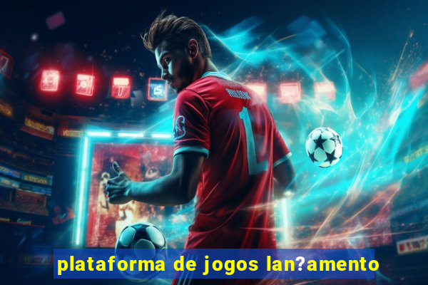 plataforma de jogos lan?amento