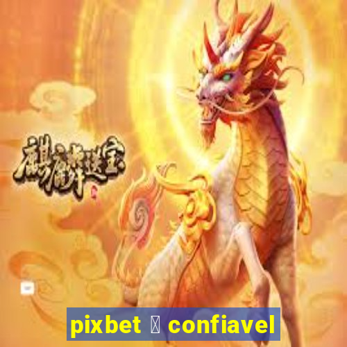 pixbet 茅 confiavel