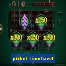 pixbet 茅 confiavel