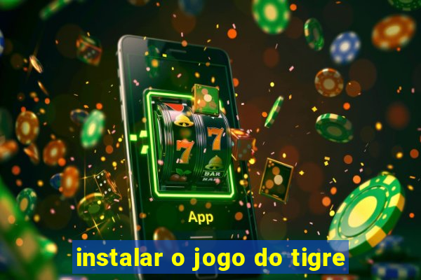 instalar o jogo do tigre