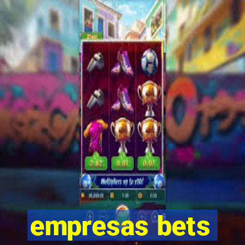 empresas bets