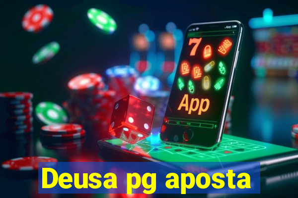 Deusa pg aposta