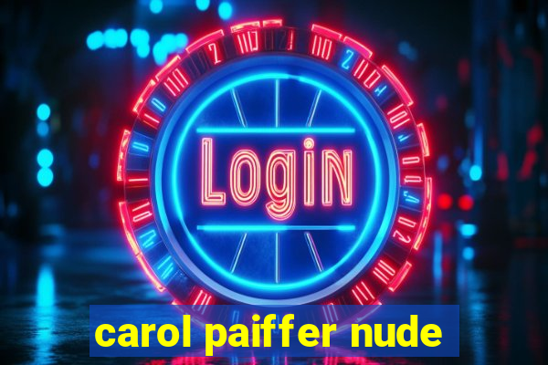 carol paiffer nude