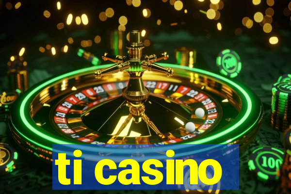 ti casino