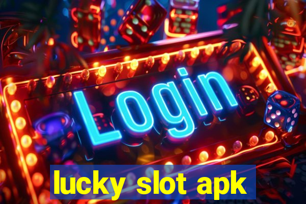 lucky slot apk