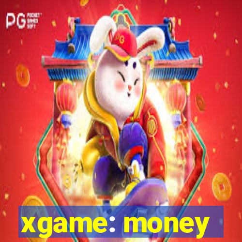 xgame: money