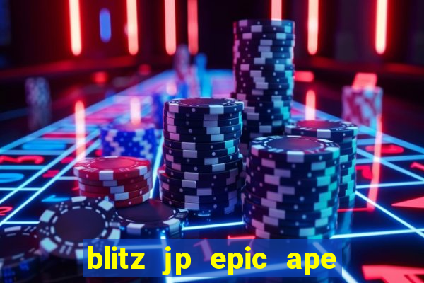 blitz jp epic ape 2 slot