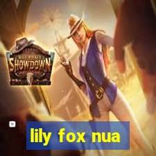 lily fox nua