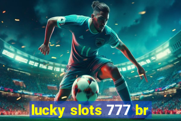 lucky slots 777 br