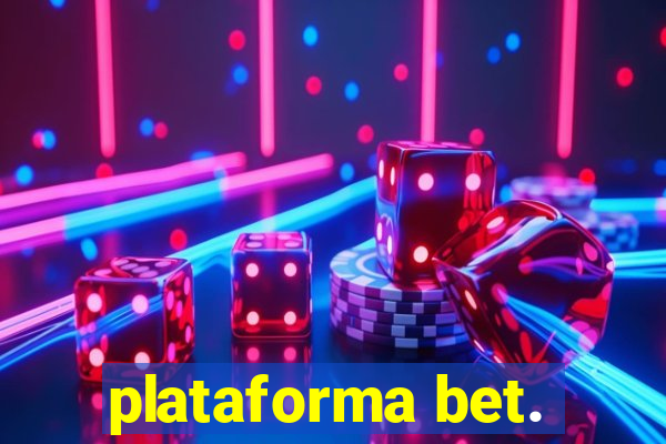 plataforma bet.