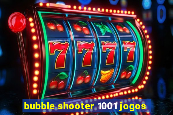 bubble shooter 1001 jogos