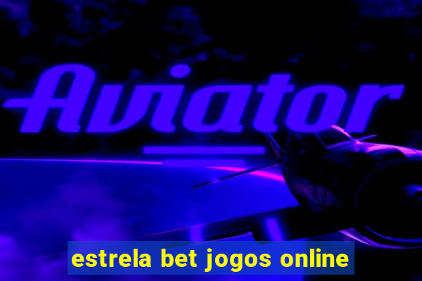 estrela bet jogos online