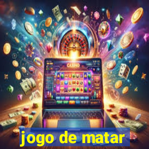 jogo de matar