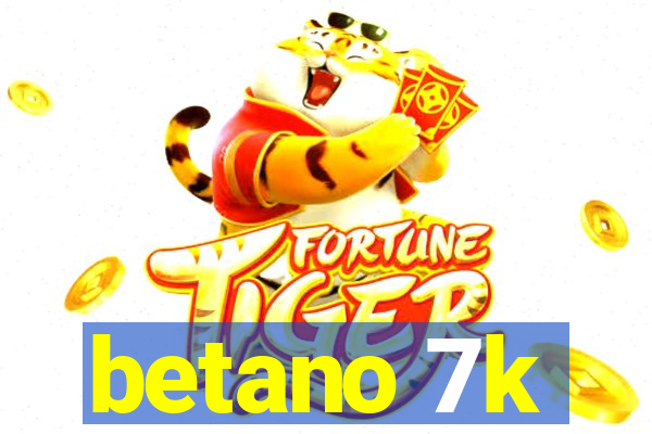 betano 7k