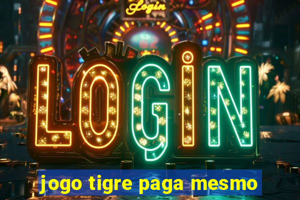 jogo tigre paga mesmo