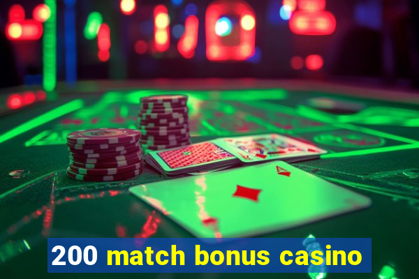 200 match bonus casino