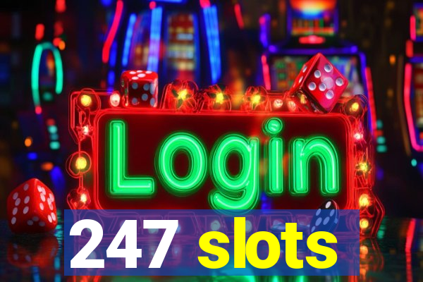 247 slots