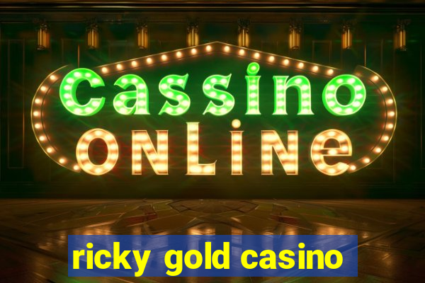 ricky gold casino