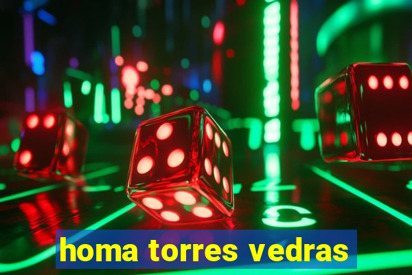 homa torres vedras