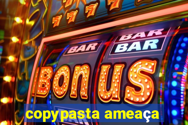 copypasta ameaça