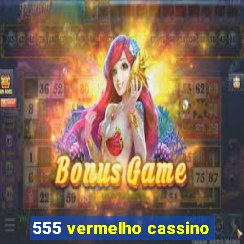 555 vermelho cassino