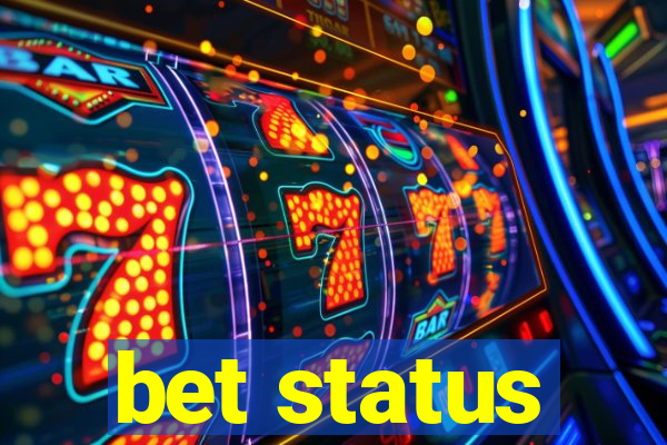 bet status