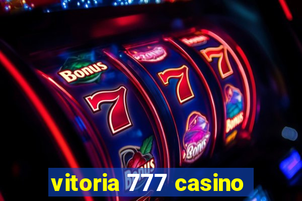 vitoria 777 casino