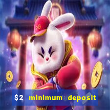 $2 minimum deposit casino canada