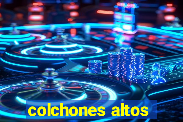 colchones altos