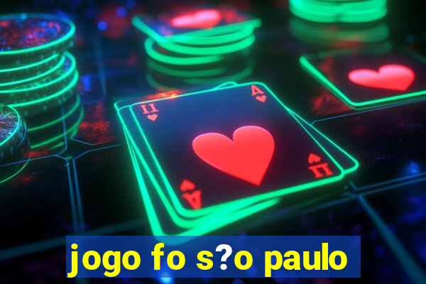 jogo fo s?o paulo