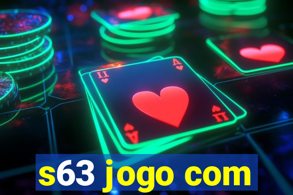 s63 jogo com