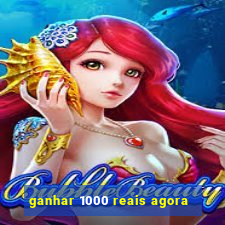 ganhar 1000 reais agora