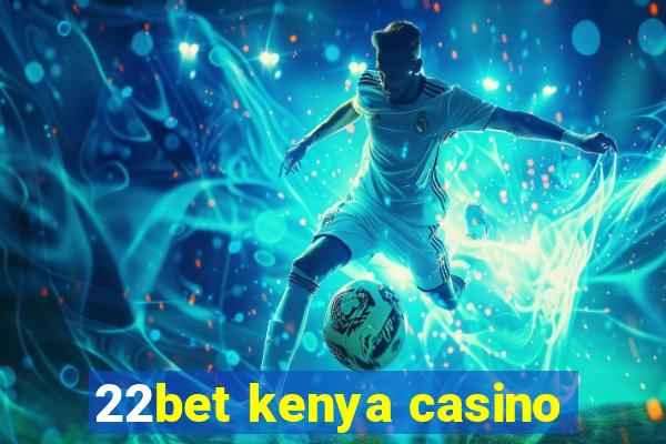 22bet kenya casino