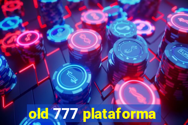 old 777 plataforma