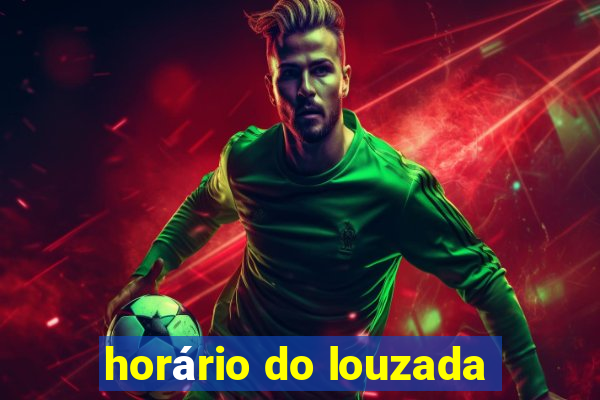 horário do louzada