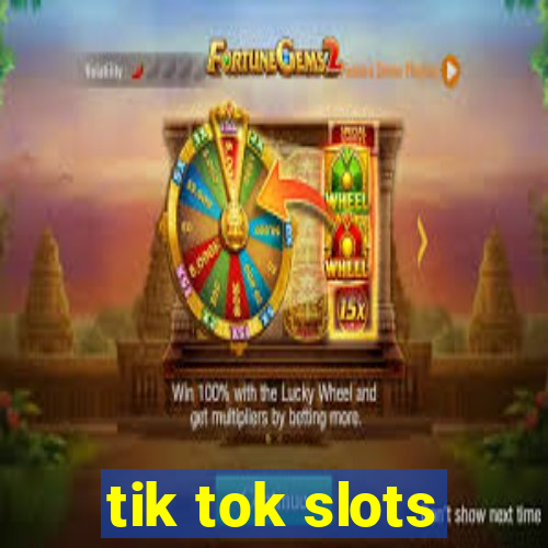 tik tok slots