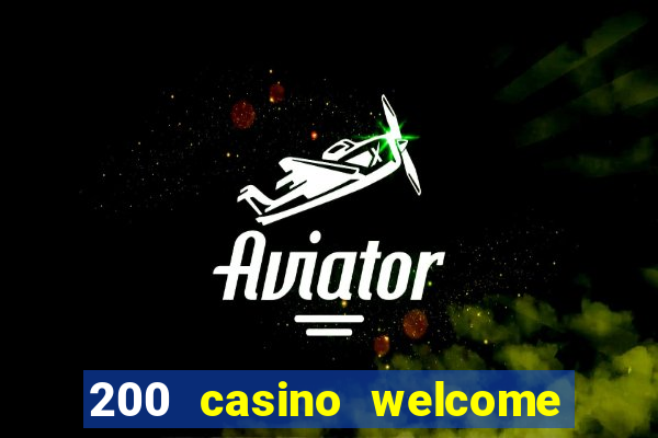 200 casino welcome bonus uk