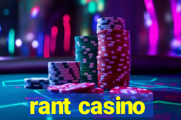 rant casino